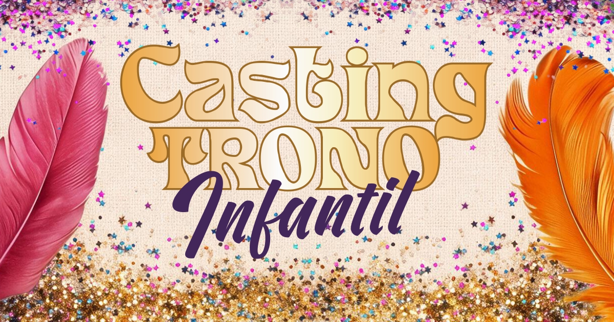Casting Trono Infantil Carnaval 2027